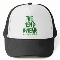 the End is Near Trucker Hats