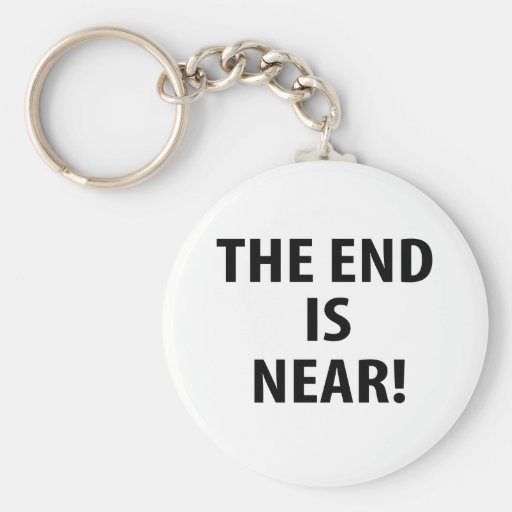 The End is Near Key Chains