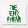 the End is Near Mousepads