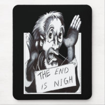 The End is Nigh mousepads
