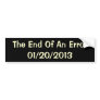 The End Of An Error - 01/20/2013 Bumper Sticker