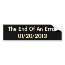 The End Of An Error - 01/20/2013 bumper stickers