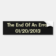 The End Of An Error - 01/20/2013 Bumper Sticker