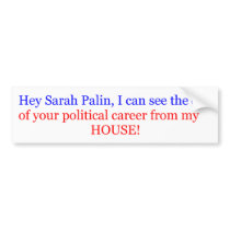 The end of Sarah Palin's political career. Bumper Stickers