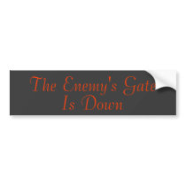 The Enemy's Gate Is Down bumper stickers