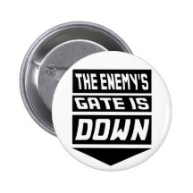 The Enemy's Gate Is Down Pinback Buttons