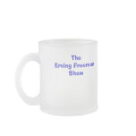 THE ERVING FREEMAN SHOW, TheErving FreemanShow mugs
