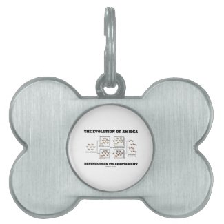 The Evolution An Idea Depends Upon Adaptability Pet ID Tags