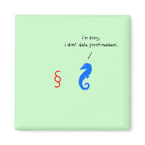 The Existential Seahorse_I don't date proofreaders magnets