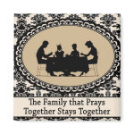 The Family that Prays Together Magnet