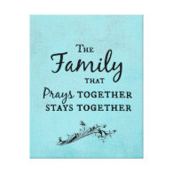 The family that prays together, stays together stretched canvas print