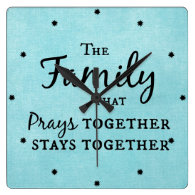 The family that prays together, stays together square wall clocks