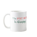 The FAT MAN Is Coming! mugs by RankinOriginals The FAT MAN Is Coming! mugs
