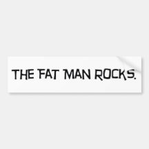 The Fat Man Rocks Bumper Sticker
