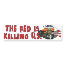 The Fed is Killing U.S. Bumper Stickers