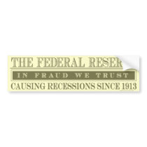 The Federal Reserve Bumper Sticker
