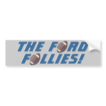 The Ford Follies! - Detroit Football Bumper Sticker