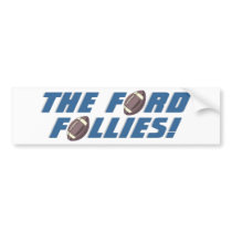 The Ford Follies! - Detroit Football Bumper Stickers