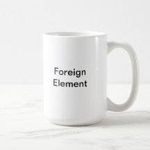 The Foreign Element starts the change process Coffee Mug
