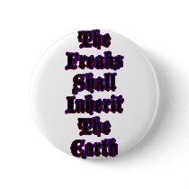 The Freaks Shall Inherit The Earth buttons by spyderfyngers The Freaks Shall Inherit The Earth buttons