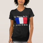 The French Do It... With Lots of Butter Tee Shirt