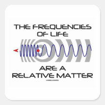 The Frequencies Of Life Are A Relative Matter Stickers