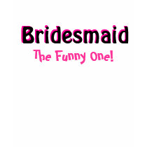 The funny bridesmaid t-shirts by MsDri03 The funny bridesmaid t-shirts