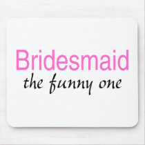 The Funny One (Bridesmaid) Mouse Mats