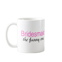 The Funny One (Bridesmaid) Mug
