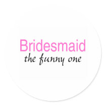 The Funny One (Bridesmaid) Stickers