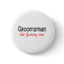 The Funny One (Groomsman) Pinback Buttons