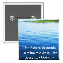 The future depends on what we do in the present. pinback buttons