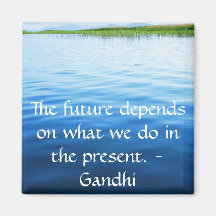 The future depends on what we do in the present. fridge magnets