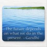 The future depends on what we do in the present. mouse pad