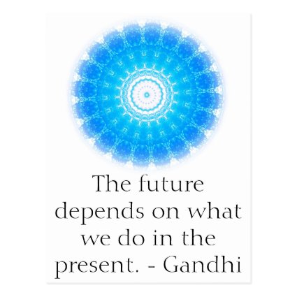 The future depends on what we do in the present. postcard