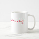 'The Future is Bright' mug
