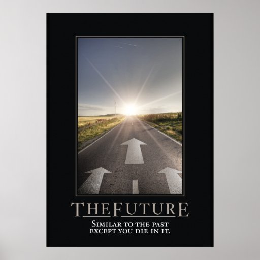 The Future Motivational Parody Poster Zazzle