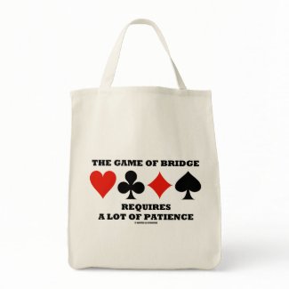 The Game Of Bridge Requires A Lot Of Patience bag