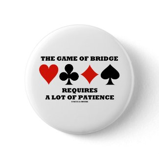The Game Of Bridge Requires A Lot Of Patience button