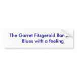 The Garret Fitzgerald Band      Blues with a fe... Bumper Stickers
