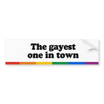 The gayest one in town bumper stickers