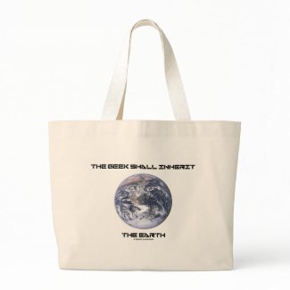 The Geek Shall Inherit The Earth bag