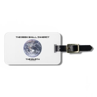 The Geek Shall Inherit The Earth Blue Marble Earth Tag For Luggage