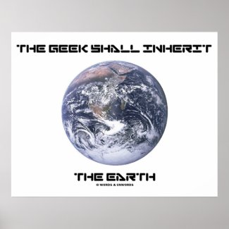 The Geek Shall Inherit The Earth Blue Marble Earth Posters