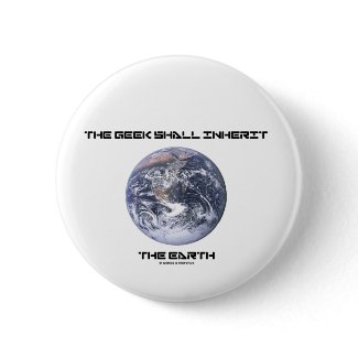 The Geek Shall Inherit The Earth button
