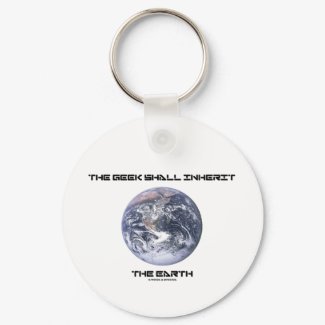 The Geek Shall Inherit The Earth keychain