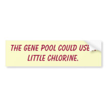 The gene pool could use a little chlorine. bumper stickers by Frecklesdesigns The gene pool could use a little chlorine. bumper stickers