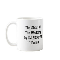 The Ghost At The Weddingby DJ SKIPPER * iTunes mugs