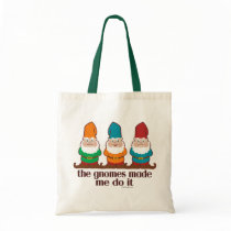 The Gnomes Made Me Do It Bags