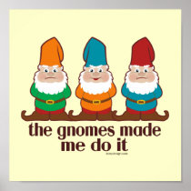 The Gnomes Made Me Do It posters